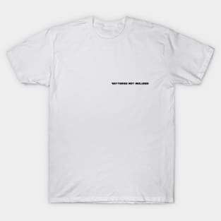 batteries not included T-Shirt